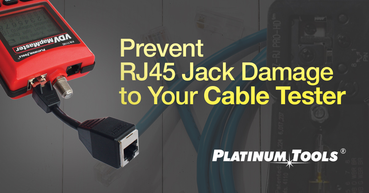 Prevent RJ45 Jack Damage to Your Cable Tester